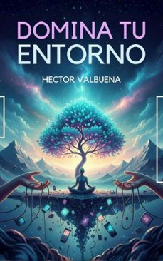 domina tu entorno (ebook)-hector valbuena-9798233603181