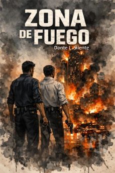 zona de fuego (ebook)-dante l. silente-9798233670381