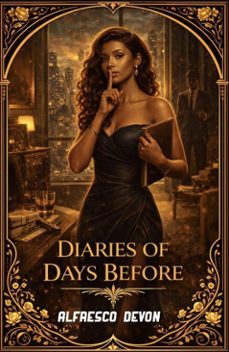 diaries of days before (ebook)-alfresco devon-9798233891281