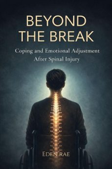 beyond the break: coping and emotional adjustment after spinal injury (ebook)-eden rae hope-9798233915581