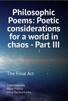 philosophic poems: poetic considerations for a world in chaos - part iii (ebook)-célio azevedo desy hambarliyska aline franco-9798859208081