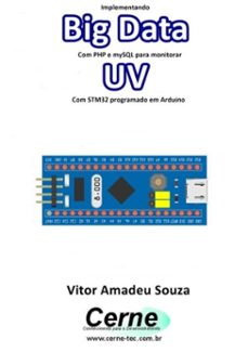 implementando big data com php e mysql para monitorar uv com stm32 programado em arduino (ebook)-vitor amadeu souza-3410003497191