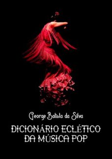 dicionario ecletico da musica pop (ebook)-george batista da silva-3410003681491