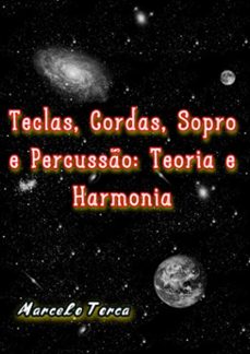 teclas, cordas, sopro e percusso: teoria e harmonia (ebook)-marcelo torca-3410003879591