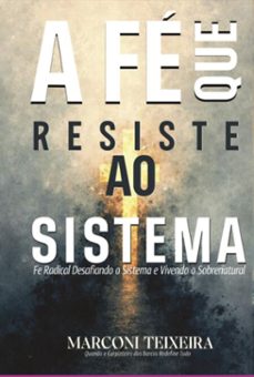 fe que resiste  o sistema e vivendo o  sobrenatural (ebook)-jose marconi teixeira-3410008478591