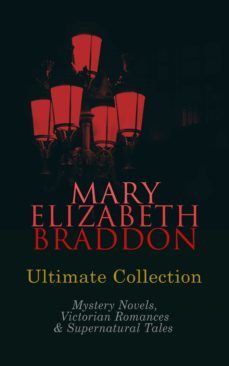 mary elizabeth braddon ultimate collection: mystery novels, victorian romances &amp; supernatural tales (ebook)-mary elizabeth braddon-4057664556691