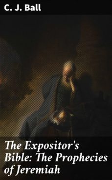 the expositor's bible: the prophecies of jeremiah (ebook)-c. j. ball-4057664577191