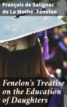 fenelon's treatise on the education of daughters (ebook)-françois de salignac de la mothe fenelon-4057664606891