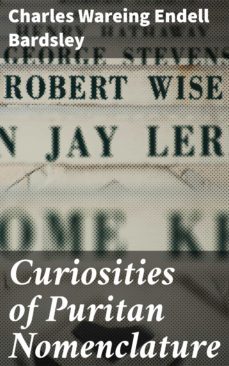 curiosities of puritan nomenclature (ebook)-charles wareing endell bardsley-4057664636591