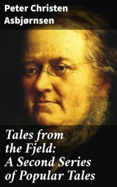 tales from the fjeld: a second series of popular tales (ebook)-peter christen asbjornsen-4057664651891