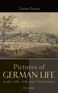 pictures of german life in the 15th, 16th, and 17th centuries (vol. 1&amp;2) (ebook)-4064066057091
