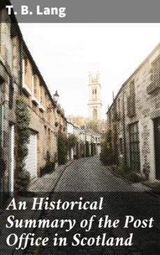 an historical summary of the post office in scotland (ebook)-t. b. lang-4064066099091