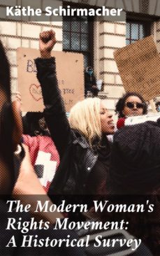 the modern woman's rights movement: a historical survey (ebook)-kathe schirmacher-4064066189891