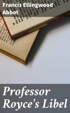 professor royce's libel (ebook)-francis ellingwood abbot-4064066194291