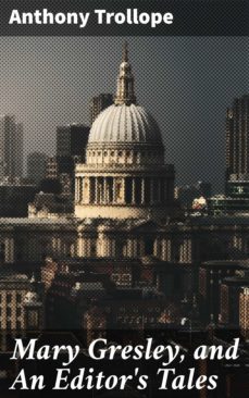 mary gresley, and an editor's tales (ebook)-anthony trollope-4064066200091