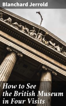 how to see the british museum in four visits (ebook)-blanchard jerrold-4064066243791