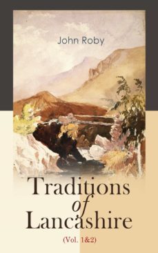 traditions of lancashire (vol. 1&amp;2) (ebook)-john roby-4064066397791