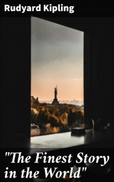 "the finest story in the world" (ebook)-rudyard kipling-4064066416591