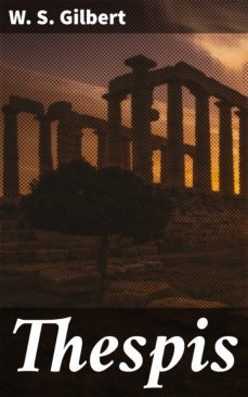 thespis (ebook)-w. s. gilbert-4064066432591
