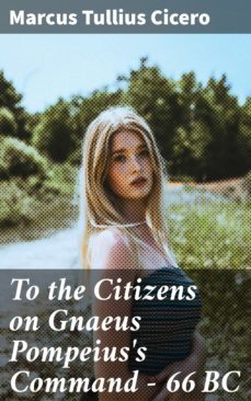 to the citizens on gnaeus pompeius's command  66 bc (ebook)-marcus tullius cicero-4064066447991