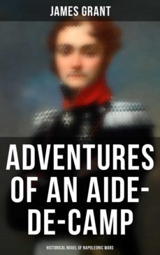 adventures of an aide-de-camp (historical novel of napoleonic wars) (ebook)-james grant-4066338112491