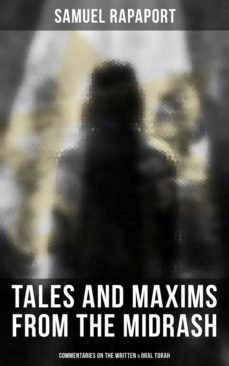 tales and maxims from the midrash (commentaries on the written &amp; oral torah) (ebook)-samuel rapaport-4066338116291