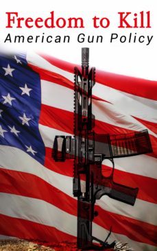 freedom to kill: american gun policy (ebook)-michael a. foster-william j. krouse-congressional research service-4066338126191
