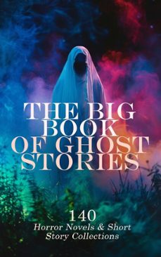 the big book of ghost stories: 140 horror novels &amp; short story collections (ebook)-george macdonald-charles brockden brown-henry james-4066339593091