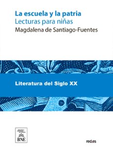 la escuela y la patria : lecturas para niñas (ebook)-magdalena de santiago fuentes-4099995487091