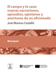 el campo y la caza nuevas narraciones, episodios, opiniones y aventuras de un aficionado (ebook)-4099995488791