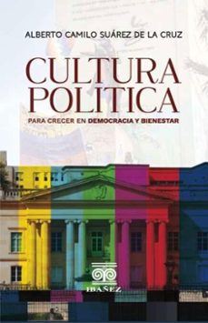 cultura politica para crecer en democracia y bienestar (ebook)-camilo alberto suárez de la cruz-4099995590791