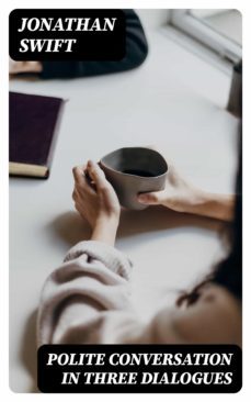 polite conversation in three dialogues (ebook)-jonathan swift-8596547045991