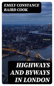 highways and byways in london (ebook)-emily constance baird cook-8596547140191