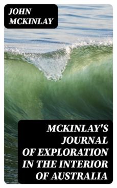mckinlay's journal of exploration in the interior of australia (ebook)-john mckinlay-8596547142591