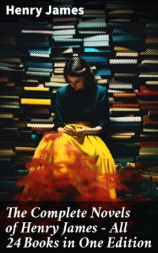 the complete novels of henry james - all 24 books in one edition (ebook)-henry james-8596547679691