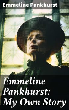 emmeline pankhurst: my own story (ebook)-emmeline pankhurst-8596547682691