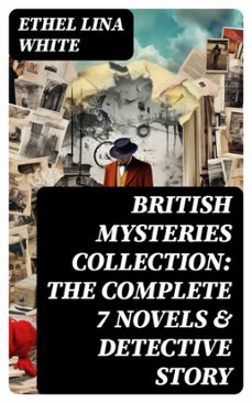 british mysteries collection: the complete 7 novels &amp; detective story (ebook)-ethel lina white-8596547743491