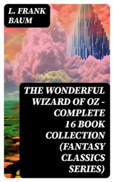 the wonderful wizard of oz  complete 16 book collection (fantasy classics series) (ebook)-l. frank baum-8596547768791
