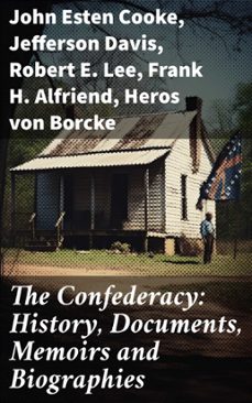 the confederacy: history, documents, memoirs and biographies (ebook)-john esten cooke-jefferson davis-robert e. lee-8596547793991