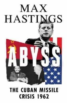 abyss: the cuban missile crisis 1962-max hastings-9780008364991