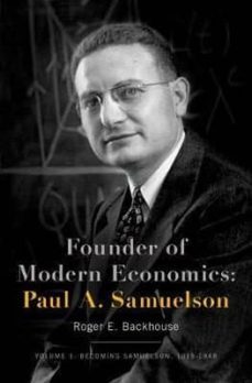 founder of modern economics: paul a. samuelson: volume 1: becoming samuelson, 1915-1948-roger e. backhouse-9780190664091