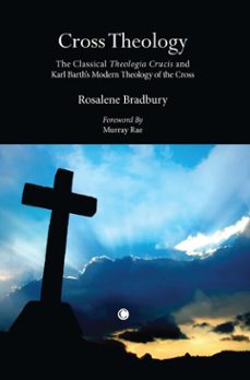 cross theology (ebook)-rosalene bradbury-9780227900291