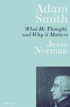 adam smith : what he thought, and why it matters-jesse norman-9780241328491