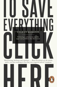 to save everything, click here (ebook)-evgeny morozov-9780241957691