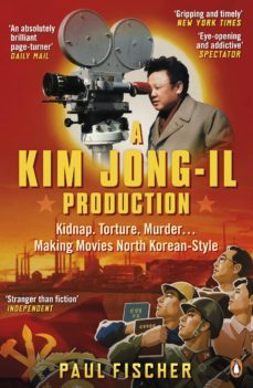 a kim jong-il production (ebook)-paul fischer-9780241969991