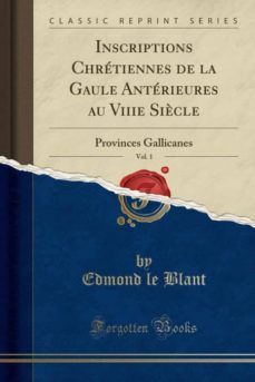 inscriptions chretiennes de la gaule anterieures au viiie siècle, vol. 1-9780259958291