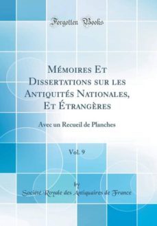 memoires et dissertations sur les antiquites nationales et etrangeres vol 9-9780260882691