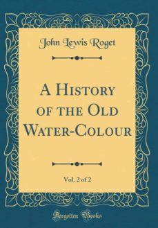 a history of the old water-colour, vol. 2 of 2 (classic reprint)-9780266360391