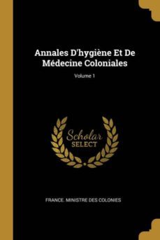 annales dhygiène et de medecine coloniales; volume 1-9780270254891