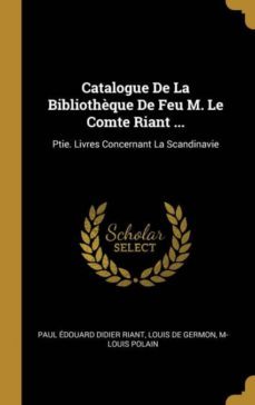 catalogue de la bibliothque de feu m. le comte riant ...-9780270788891